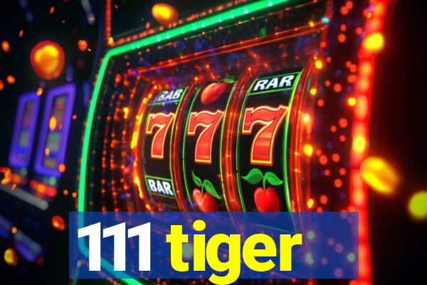 111 tiger