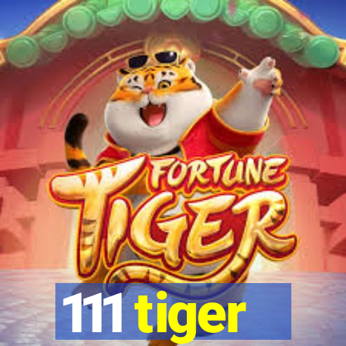 111 tiger