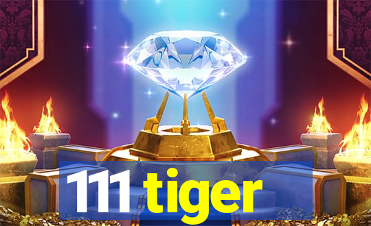 111 tiger