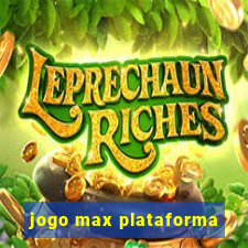 jogo max plataforma