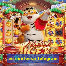 eu confesso telegram