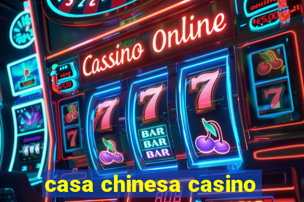 casa chinesa casino