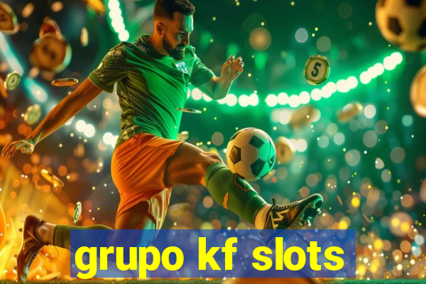 grupo kf slots