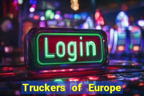 Truckers of Europe 3 dinheiro infinito