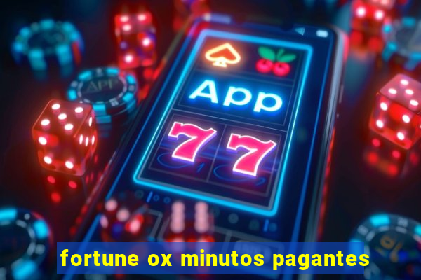 fortune ox minutos pagantes