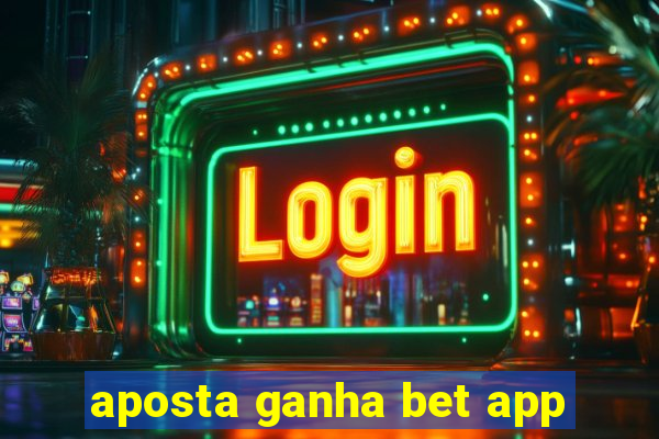 aposta ganha bet app