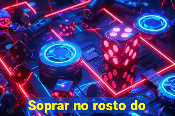 Soprar no rosto do