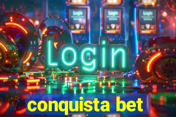 conquista bet