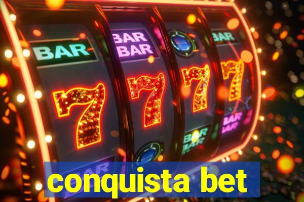 conquista bet