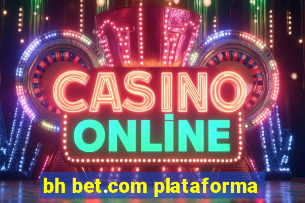 bh bet.com plataforma