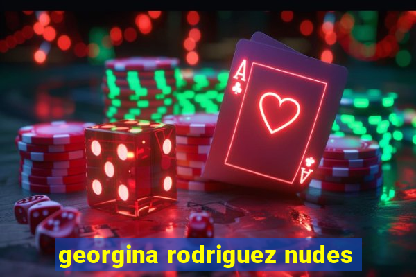 georgina rodriguez nudes