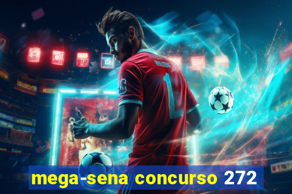 mega-sena concurso 272