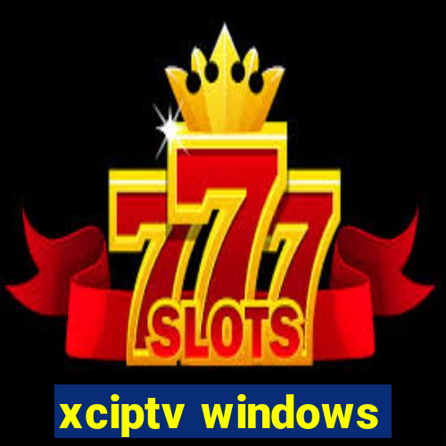 xciptv windows