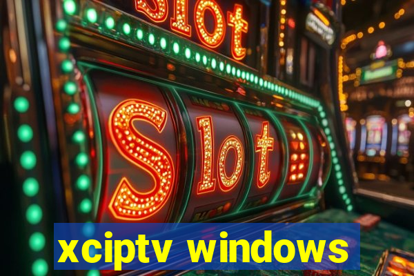 xciptv windows