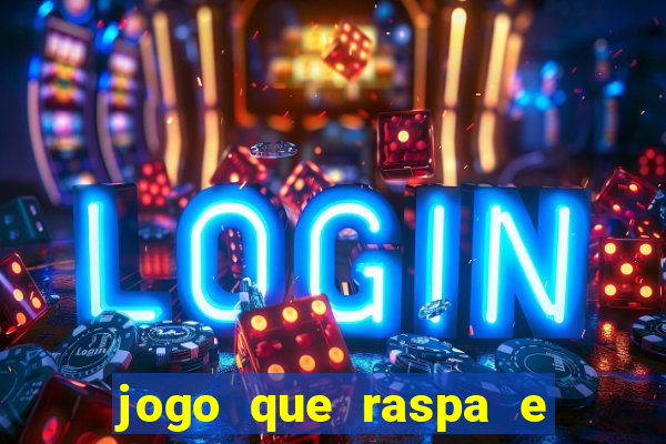 jogo que raspa e ganha dinheiro