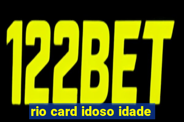 rio card idoso idade