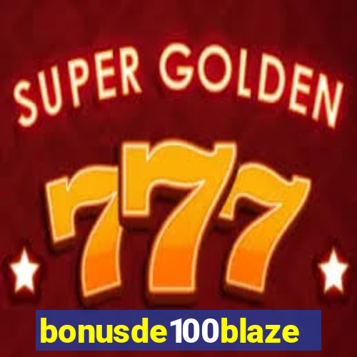 bonusde100blaze