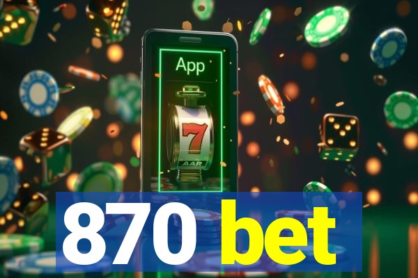 870 bet