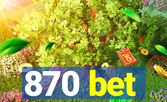 870 bet