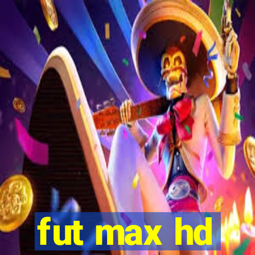 fut max hd