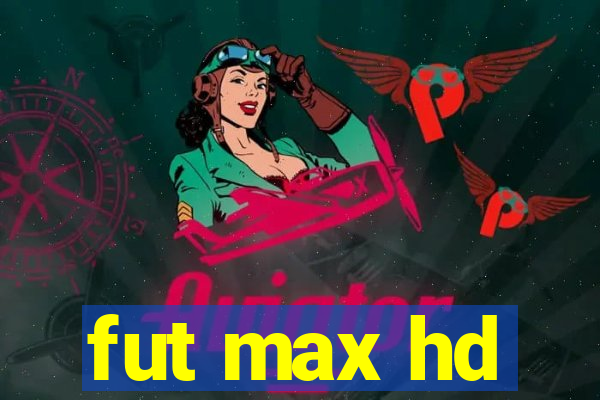 fut max hd