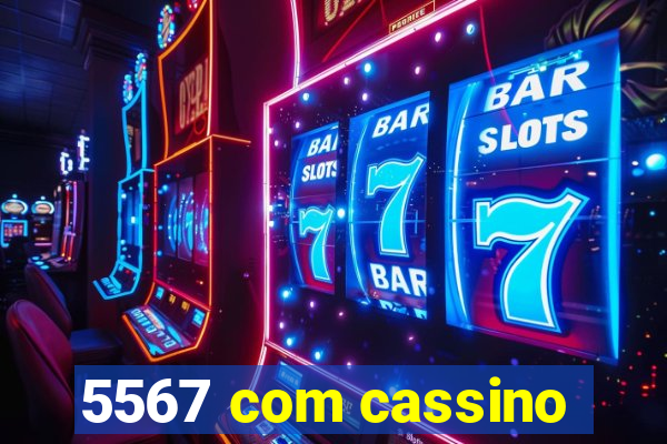 5567 com cassino