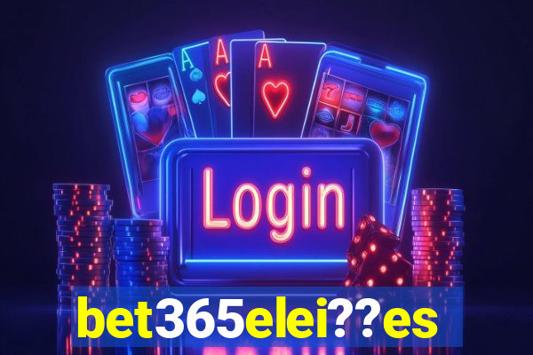 bet365elei??es