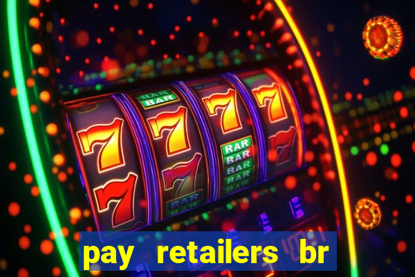 pay retailers br servicos de pagamentos ltda