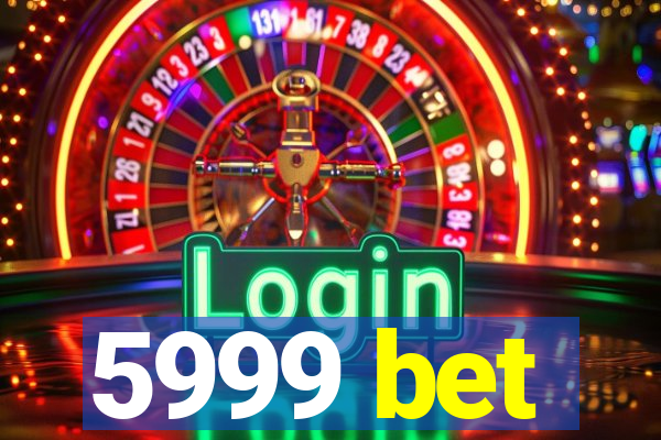 5999 bet