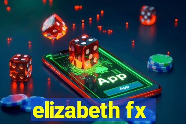 elizabeth fx