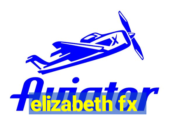 elizabeth fx