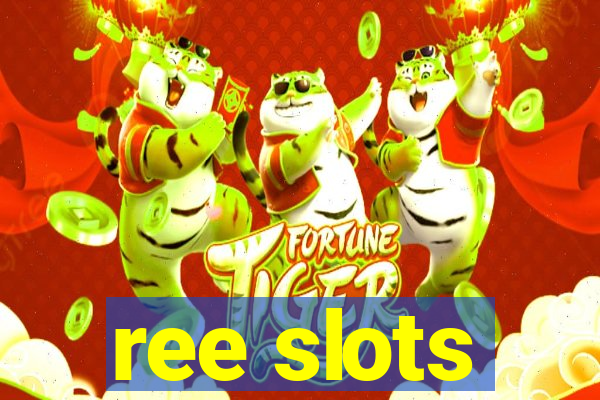 ree slots