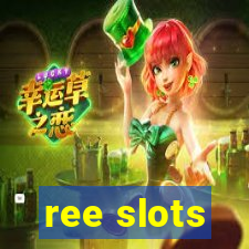 ree slots