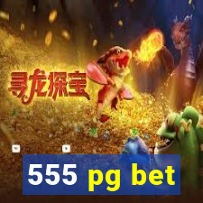 555 pg bet