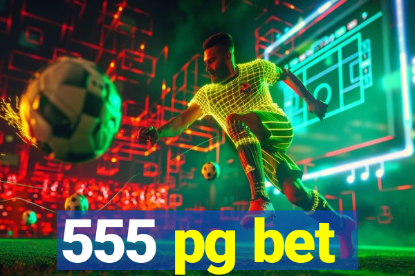 555 pg bet