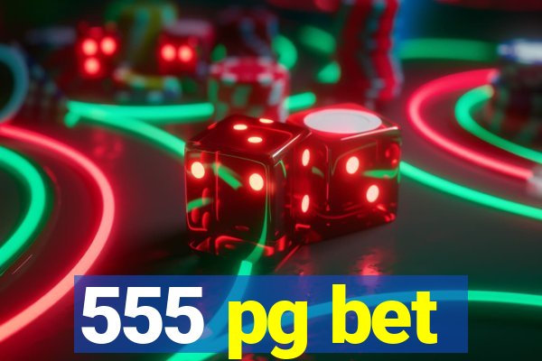 555 pg bet