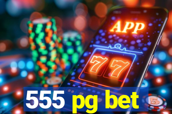 555 pg bet