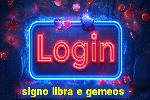 signo libra e gemeos