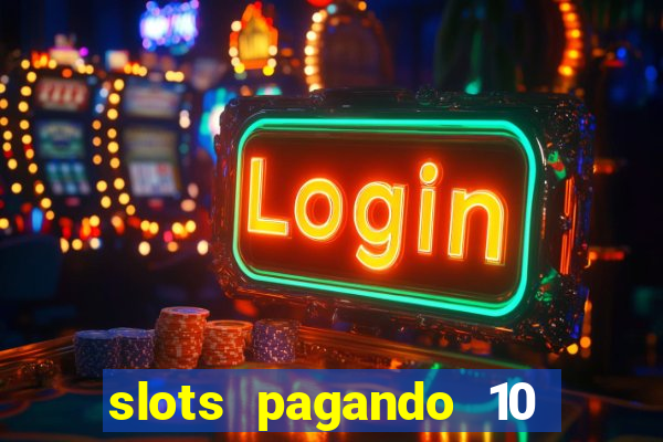 slots pagando 10 no cadastro