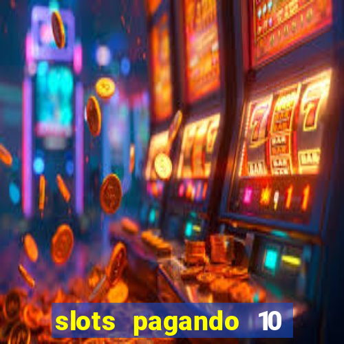 slots pagando 10 no cadastro