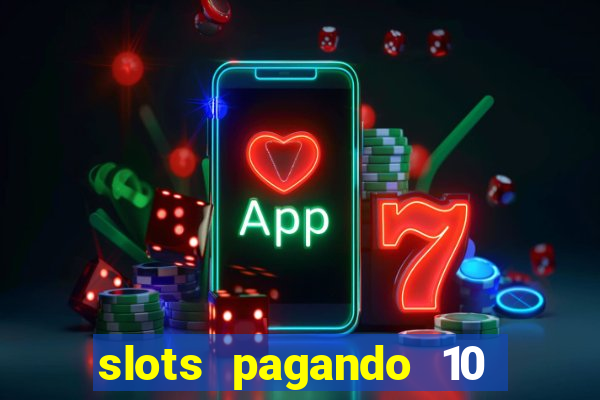 slots pagando 10 no cadastro