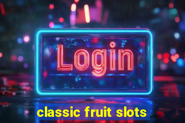 classic fruit slots