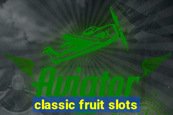 classic fruit slots