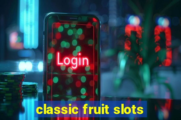 classic fruit slots