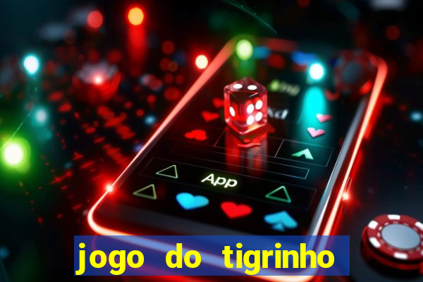 jogo do tigrinho de 2 reais