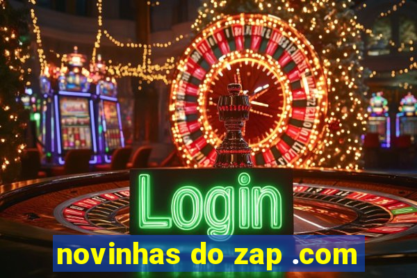 novinhas do zap .com