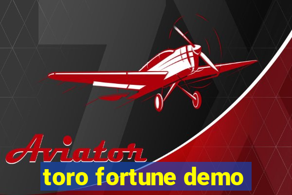 toro fortune demo