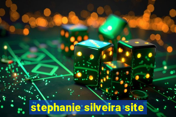 stephanie silveira site