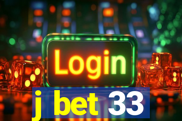 j bet 33