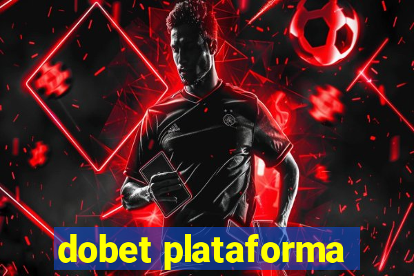 dobet plataforma